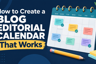 How to Create a Blog Editorial Calendar