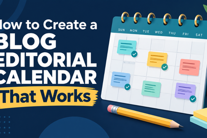How to Create a Blog Editorial Calendar